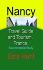 Nancy Travel Guide and Tourism, France: Environmental Study - eBook
