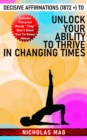 Decisive Affirmations (1872 +) to Unlock Your Ability to Thrive in Changing Times - eBook