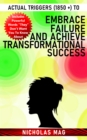 Actual Triggers (1850 +) to Embrace Failure and Achieve Transformational Success - eBook