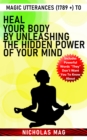 Magic Utterances (1789 +) to Heal Your Body by Unleashing the Hidden Power of Your Mind - eBook