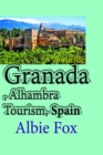 Granada, Alhambra Tourism, Spain: A Guide - eBook