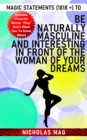 Magic Statements (1818 +) to Be Naturally Masculine and Interesting in Front of the Woman of Your Dreams - eBook