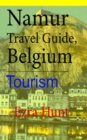 Namur Travel Guide, Belgium: Tourism - eBook
