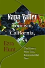 Napa Valley Tourism, California, USA: The History, Wine Tour, Environmental Tour - eBook