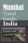 Mumbai Travel Guide, India: History and Tourism - eBook