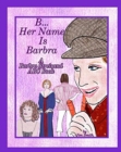 B Her Name Is Barbra : A Barbra Streisand ABC Book - Book