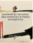 Unafraid by the world and completely at peace with her fate. - Book