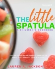 The Little Spatula : A Children's Cookbook! - Book