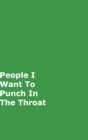 People I Want To Punch In The Throat : Green Gag Notebook, Journal - Book