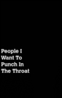 People I Want To Punch In The Throat - Book
