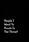 People I Want To Punch In The Throat : Black Cover Design Gag Notebook, Journal - Book