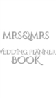 Mrs and Mrs Wedding planner journal Book : Mrs and Mrs Wedding planner Blank Journal Book - Book