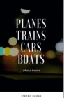 Planes Trains Cars Boats - Book