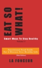 Eat So What! Smart Ways To Stay Healthy Volume 2 (Full Color Print) : Nutritional food guide for vegetarians for a disease free healthy life - Book