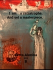 I am a catastrophe and yet a masterpiece. - Book