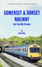 Somerset and Dorset Railway : Just Like My Dreams - Book