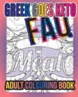 Greek Goes Keto FAQ : Adult Colouring Book - Book