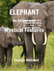 Elephant - An Animal with Mystical Features : Elephant with Mystical Features - Book