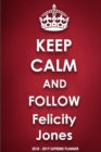 Keep Calm and Follow Felicity Jones 2018-2019 Supreme Planner - Book