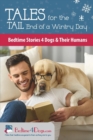 Tales for the Tail End of a Wintry Day : Bedtime Stories 4 Dogs & Their Humans - Book