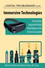 Immersive Technologies : Virtual Reality, Augmented Reality, Mixed Reality and the immersive ecosystem - Book