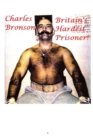Charles Bronson : Britain's Hardest Prisoner! - Book