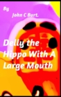 Delly the Hippo With A Large Mouth. - Book