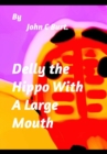 Delly the Hippo With A Large Mouth. - Book