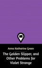 The Golden Slipper, and Other Problems for Violet Strange - Book