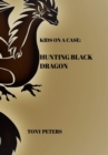 Kids on a Case : Hunting Black Dragon - Book