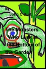 The Monsters Who Lurk at the Bottom of the Garden. - Book