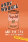 Andy Warhol and the Can that Sold the World - Book