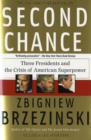 Second Chance : Three Presidents and the Crisis of American Superpower - Book