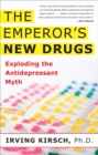 The Emperor's New Drugs : Exploding the Antidepressant Myth - Book