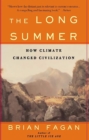 The Long Summer : How Climate Changed Civilization - Book