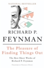 The Pleasure of Finding Things Out : The Best Short Works of Richard P. Feynman - Book