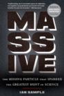 Massive : The Missing Particle That Sparked the Greatest Hunt in Science - Book