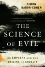 The Science of Evil : On Empathy and the Origins of Cruelty - Book