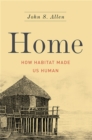 Home : How Habitat Made Us Human - Book