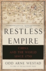 Restless Empire : China and the World Since 1750 - Book