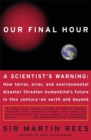 Our Final Hour : A Scientist's Warning - Book
