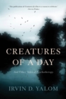 Creatures of a Day : And Other Tales of Psychotherapy - Book