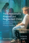 The Emotionally Abused and Neglected Child : Identification, Assessment and Intervention: A Practice Handbook - Book
