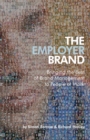 The Employer Brand : Bringing the Best of Brand Management to People at Work - Book