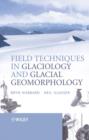 Field Techniques in Glaciology and Glacial Geomorphology - eBook