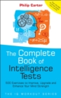 The Complete Book of Intelligence Tests : 500 Exercises to Improve, Upgrade and Enhance Your Mind Strength - eBook