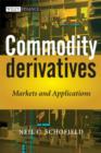 Commodity Derivatives : Markets and Applications - Book