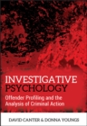 Investigative Psychology : Offender Profiling and the Analysis of Criminal Action - Book