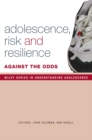 Adolescence, Risk and Resilience : Against the Odds - Book