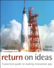 Return on Ideas : A Practical Guide to Making Innovation Pay - Book